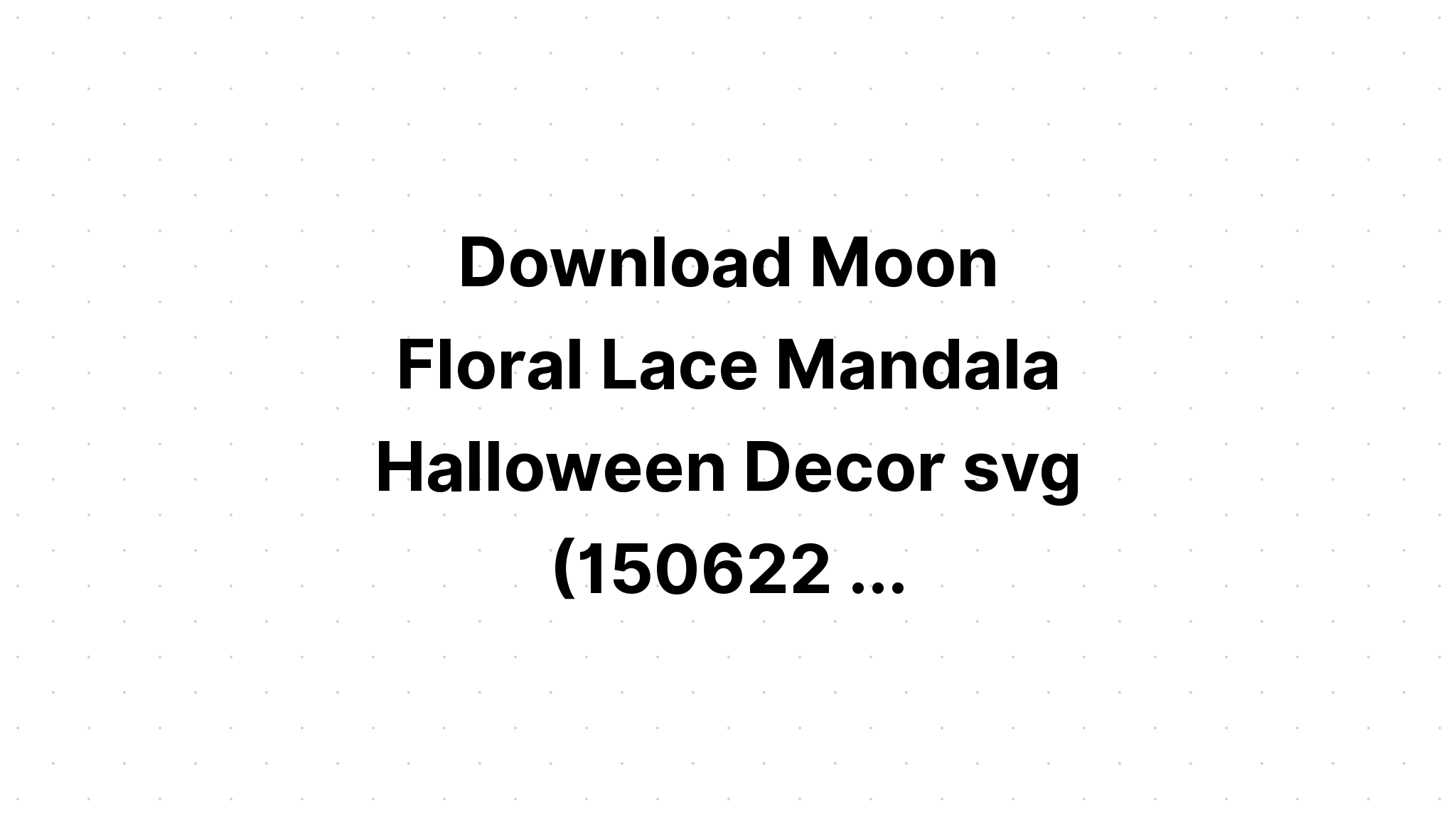 Download Mandala Moon Svg Free For Silhouette - Layered SVG Cut File